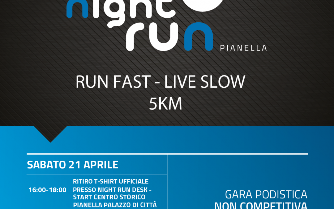 NIGHT RUN PIANELLA-  RUN FAST LIVE SLOW!